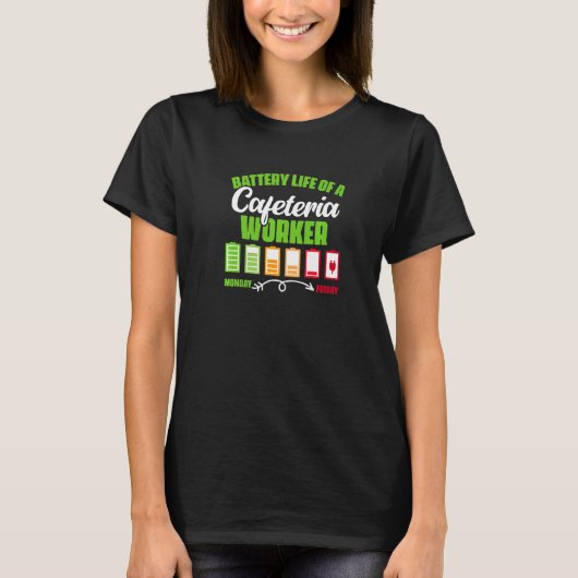 Battery Life Cafeteria Lunch Lady School Worker Ca T-Shirt (Vorderseite)