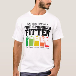 Battery Life Of A Fire Sprinkler Fitter T-Shirt