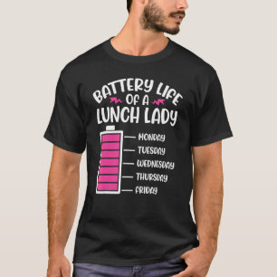 Battery Life of School Lunch Lady Lunch Aide Back T-Shirt