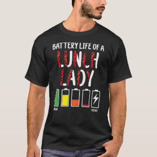 Battery Life of School Lunch Lady Lunch Aide Back T-Shirt