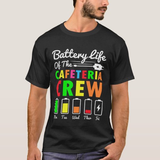 Battery Life of the Cafeteria Crew T-Shirt (Vorderseite)