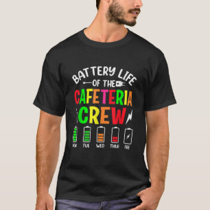 Battery Life of the Cafeteria Crew T-Shirt