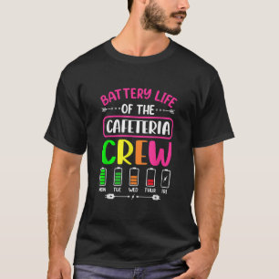 Battery Life of the Cafeteria Crew T-Shirt