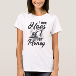Bauarbeiter Bagger Ich Lasse Hoes Für Geld Rennen T-Shirt