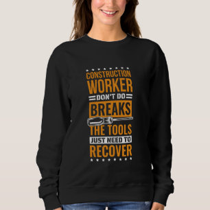 Bauarbeiter machen keine gestörten Konstruktionszi Sweatshirt