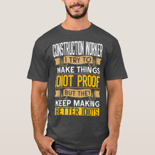 Bauarbeiter Sarkastische Grafik Lustig T-Shirt