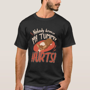 Bauchweh Niemand weiß Ideal für Gesundheitsbewusst T-Shirt