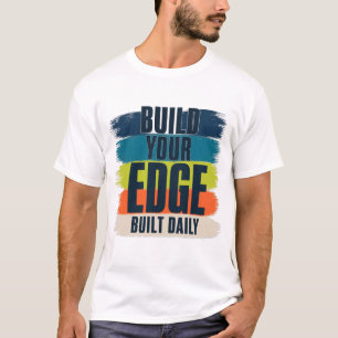 Baue Dein Edge Selbstverbesserungs-Shirt T-Shirt