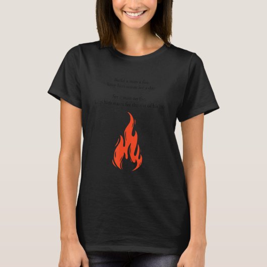 Baue einen Mann und ein Feuer, um Ihm für die Erho T-Shirt (Vorderseite)