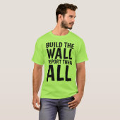 BAUEN SIE DIE WALL, Donald Trump, SIE ALLE. T-Shirt (Vorne ganz)