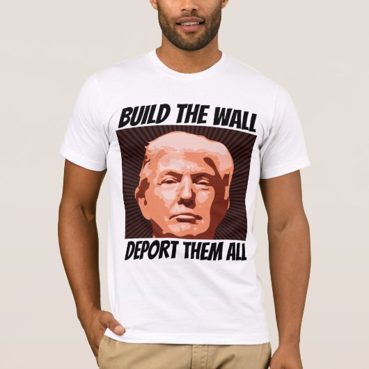 BAUEN SIE DIE WALL UND TRUMP-T - Shirt. T-Shirt (Vorderseite)