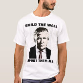 BAUEN SIE DIE WAND, DEPORT ALL, TRUMP T - SHIRT (Vorderseite)