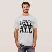 BAUEN SIE DIE WAND, DEPORT ALL, TRUMP T - SHIRT (Vorne ganz)