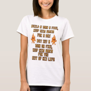 Bauen Sie einen Mann ein Feuer Funny Sarcasate T-Shirt
