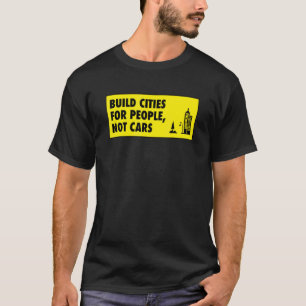 Bauen Sie Städte für Menschen, nicht für Autos. St T-Shirt