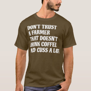 Bauer, der Kaffee trinkt, kotzt viel 1 T-Shirt
