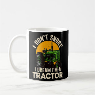 Bauer Farm I Don't Snore I Dream I are a Traktor Kaffeetasse