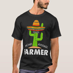 Bauer Spaß Funny Meme Sprichwort Nacho Average Far T-Shirt