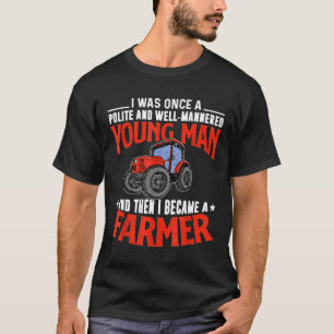 Bauer war ich einmal ein höflicher junger Mann T-Shirt