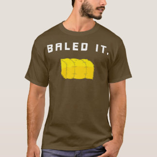Bauern Baled It Funny Bauer T-Shirt
