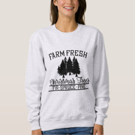 Bauernhof Frische Weihnachtsbaumen Sweatshirt