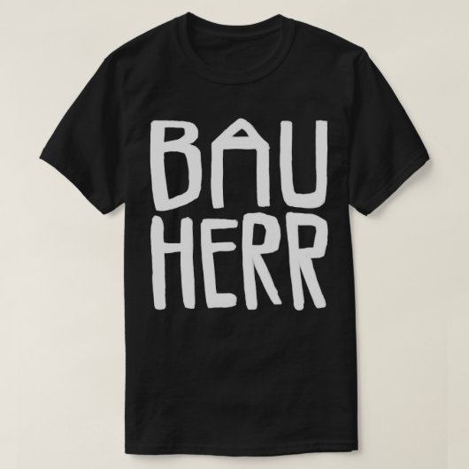 Bauherr Bau Herr T-Shirt (Design vorne)
