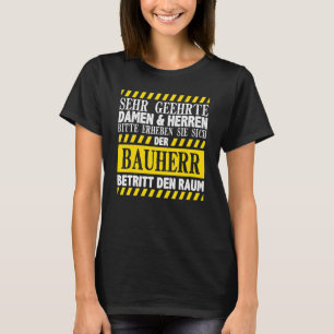 Bauherr Trittden Raum, Auftaktfeier Haus B T-Shirt