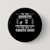 Baum Giveth Baum Taketh wegDisc-Golf Button (Vorderseite)