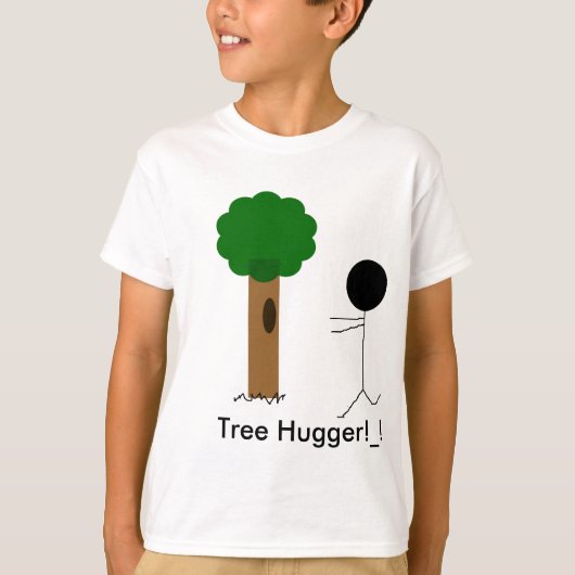 Baum hugger, Baum Hugger! _! T-Shirt (Vorderseite)