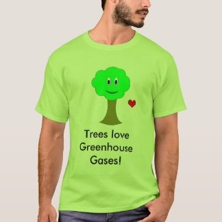 Baum-Liebe-Gewächshausgase! (Es ist. wahr) T-Shirt