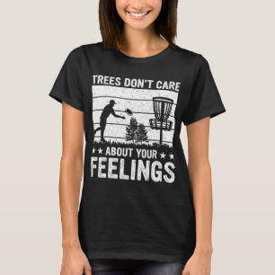 Bäume kümmern sich nicht um deine Gefühle - Lustig T-Shirt