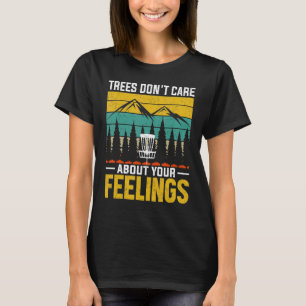 Bäume kümmern sich nicht um Ihre Gefühle 1 T-Shirt