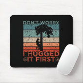 Baumexperte Design Keine Sorge, ich habe es zuerst Mousepad (Mit Mouse)