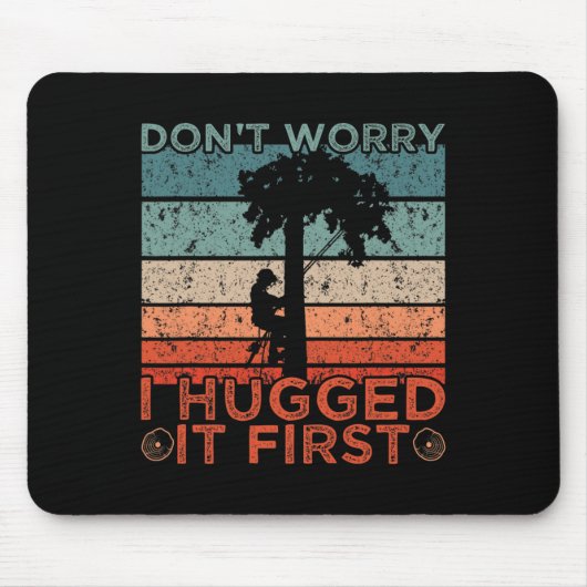 Baumexperte Design Keine Sorge, ich habe es zuerst Mousepad (Vorne)