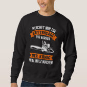 Baumfäller Forestry Ax Sprichwort Saw Chainsaw Woo Sweatshirt (Vorderseite)