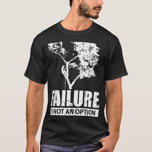 Baumkletterer Scheitern ist keine Option Wald T-Shirt (Vorderseite)