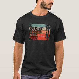 Baumpfleger-Holzfäller-Outfit, ich beurteile Ihre  T-Shirt