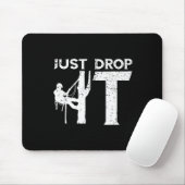 Baumpfleger Lass es einfach fallen Baumkletterer O Mousepad (Mit Mouse)