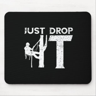 Baumpfleger Lass es einfach fallen Baumkletterer O Mousepad