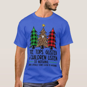 Baumstämme hören zu und Kinder hören nichts C T-Shirt