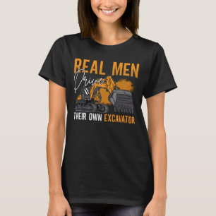 Baustelle des Baggertreibers Real Men Drive T-Shirt