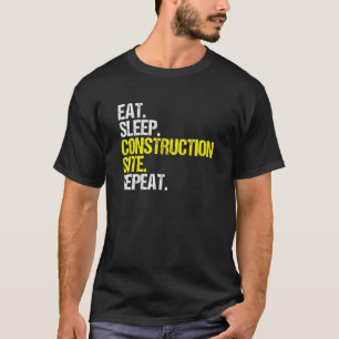 Baustelle Essen Schlafen Bauarbeiter T-Shirt