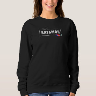 Bayamon City Staat Puerto Rico Boricua Rican Count Sweatshirt