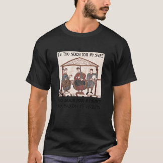 Bayeux Tapestry - Im Too Saxon For My Shirt Essent