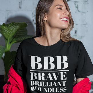 BBB- tapfer, brillant, grenzenlos T-Shirt