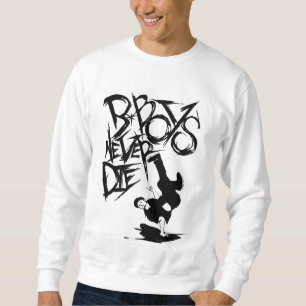 BBOY DIE NIE! SWEATSHIRT
