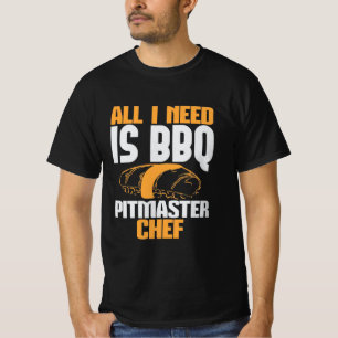 BBQ All I need is BBQ pimaster chef T-Shirt