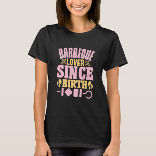 BBQ Barbecue lover since birth T-Shirt