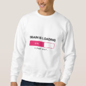 BBrain is loading, please wait Sweatshirt (Vorderseite)