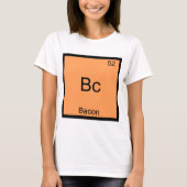 Bc - Bacon Funny Element Chemistry Meme T - Shirt (Vorderseite)